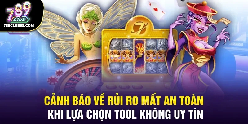 Cảnh báo về rủi ro mất an toàn khi lựa chọn tool không uy tín